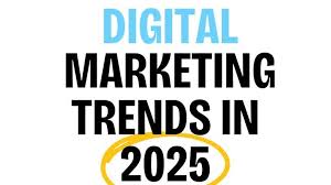 Top 5 Digital Marketing Trends Dominating 2025